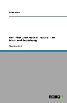 Der "First Grammatical Treatise" - Zu Inhalt und Entstehung