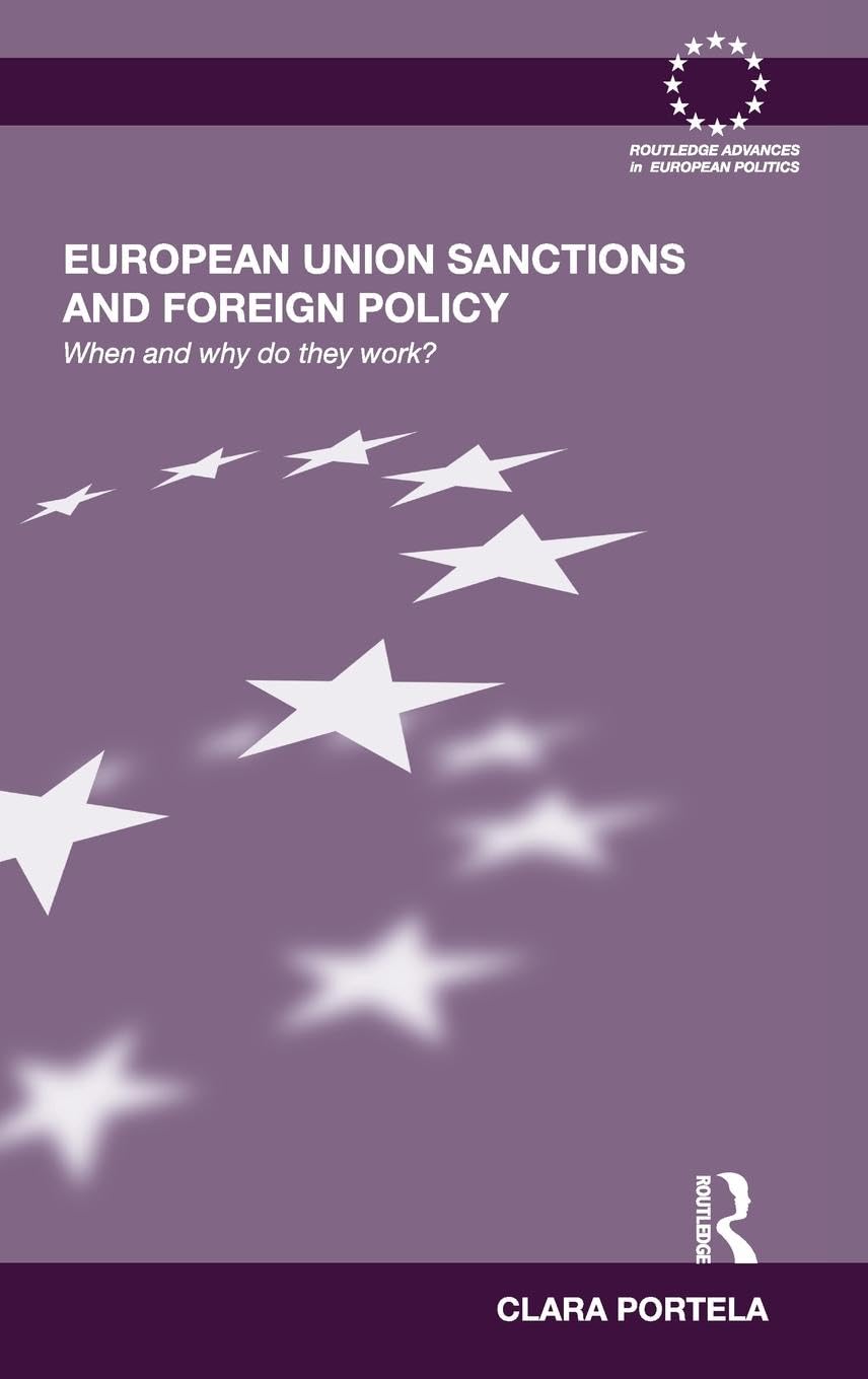 European Union Sanctions and Foreign Policy: When and Why do they Work? (Routledge Advances in European Politics, 64, Band 64)
