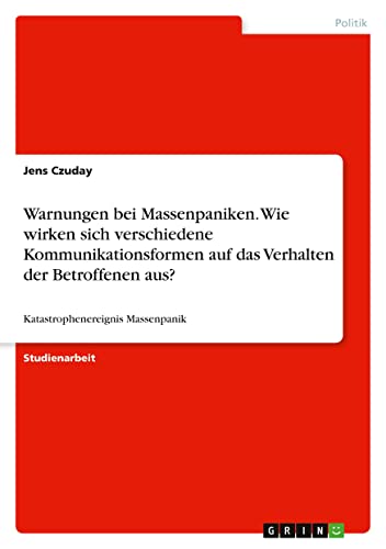 Warnungen bei Massenpaniken. Wie wirken sich verschiedene Kommunikationsformen auf das Verhalten der Betroffenen aus?: Katastrophenereignis Massenpanik
