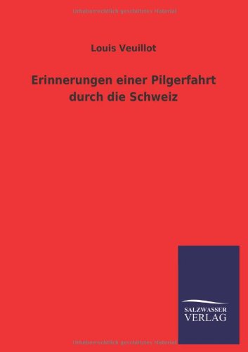 Erinnerungen einer Pilgerfahrt durch die Schweiz