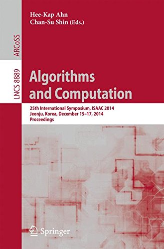 Algorithms and Computation: 25th International Symposium, ISAAC 2014, Jeonju, Korea, December 15-17, 2014, Proceedings (Lecture Notes in Computer. . . ... Issues) (Lecture Notes in Computer Science)