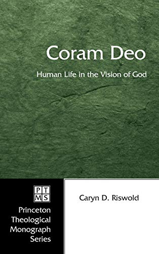 Coram Deo: Human Life in the Vision of God (Princeton Theological Monograph, Band 58)