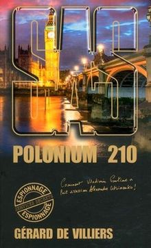 Polonium 210 : comment Vladimir Poutine a fait assassiner Alexandre Litvinenko !
