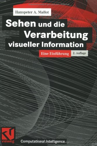 Sehen und die Verarbeitung visueller Information: Eine Einführung (Computational Intelligence)