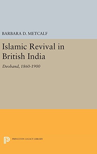 Islamic Revival in British India: Deoband, 1860-1900 (Princeton Legacy Library)