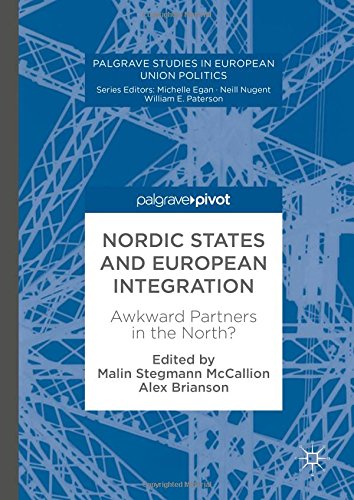 Nordic States and European Integration: Awkward Partners in the North? (Palgrave Studies in European Union Politics)