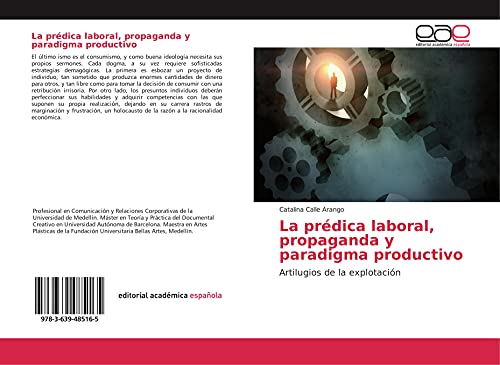 La prédica laboral, propaganda y paradigma productivo: Artilugios de la explotación