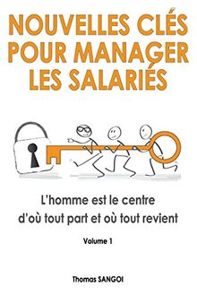 Nouvelles clés pour manager les salariés: L'homme est le centre d'où tout part et où tout revient. (Nouvelles cles pour manager les salaries, Band 1)