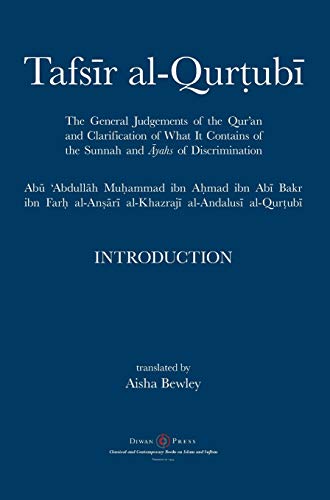 Al-Qurtubi, Abu 'Abdullah Muhammad Tafsir Al-Qurtubi - Introduction, The General Judgments Of The Qur'an And Clarification Of What It Contains Of The Sunnah And Ayahs Of Discrimination