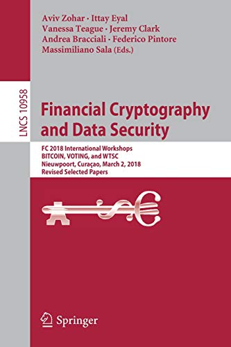 Financial Cryptography and Data Security: FC 2018 International Workshops, BITCOIN, VOTING, and WTSC, Nieuwpoort, Curaçao, March 2, 2018, Revised ... Notes in Computer Science, Band 10958)