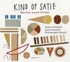 Satie: Kind of Satie - Neue Musik um Satie