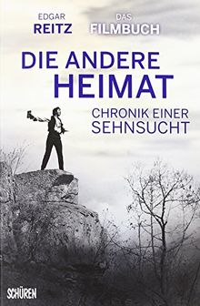 Chronik einer Sehnsucht - DIE ANDERE HEIMAT: Mein persönliches Filmbuch