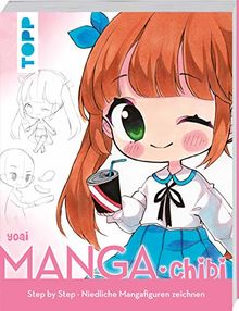 Manga. Chibi: Step by Step niedliche Mangafiguren zeichnen