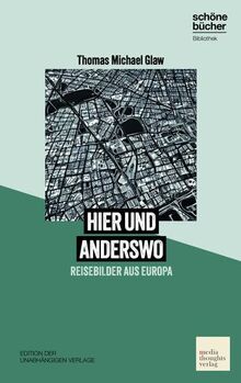 hier und anderswo: Reisebilder aus Europa (Schöne Bücher Bibliothek: Edition der unabhängigen Verlage)