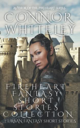 Fireheart Fantasy Short Stories Collection: 7 Urban Fantasy Short Stories (The Fireheart Fantasy)