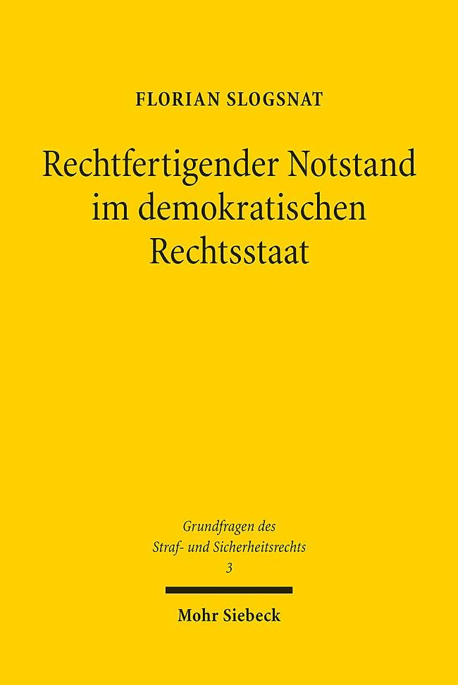 Rechtfertigender Notstand im demokratischen Rechtsstaat: Der Vorrang staatlicher Verfahren bei § 34 StGB (GSS, Band 3)