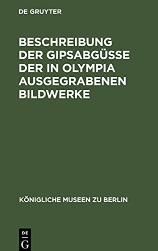 Beschreibung der Gipsabgüsse der in Olympia ausgegrabenen Bildwerke