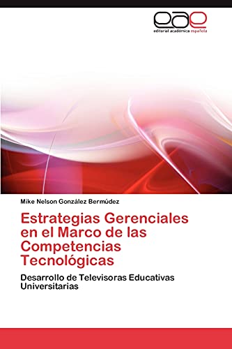 Estrategias Gerenciales en el Marco de las Competencias Tecnológicas: Desarrollo de Televisoras Educativas Universitarias