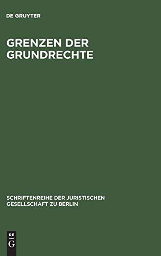 Grenzen der Grundrechte: Vortrag gehalten vor der Berliner Juristischen Gesellschaft am 4.11.1964 (Schriftenreihe der Juristischen Gesellschaft zu Berlin, 33, Band 33)
