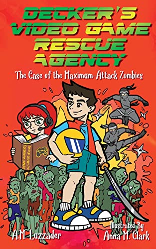 Decker's Video Game Rescue Agency: The Case of the Maximum-Attack Zombies