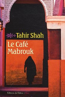 Le café Mabrouk : le Maroc des mille et une nuits