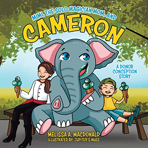 Macdonald, Melissa A. Mimi, The Solo Magician Mom, And Cameron, A Donor Conception Story