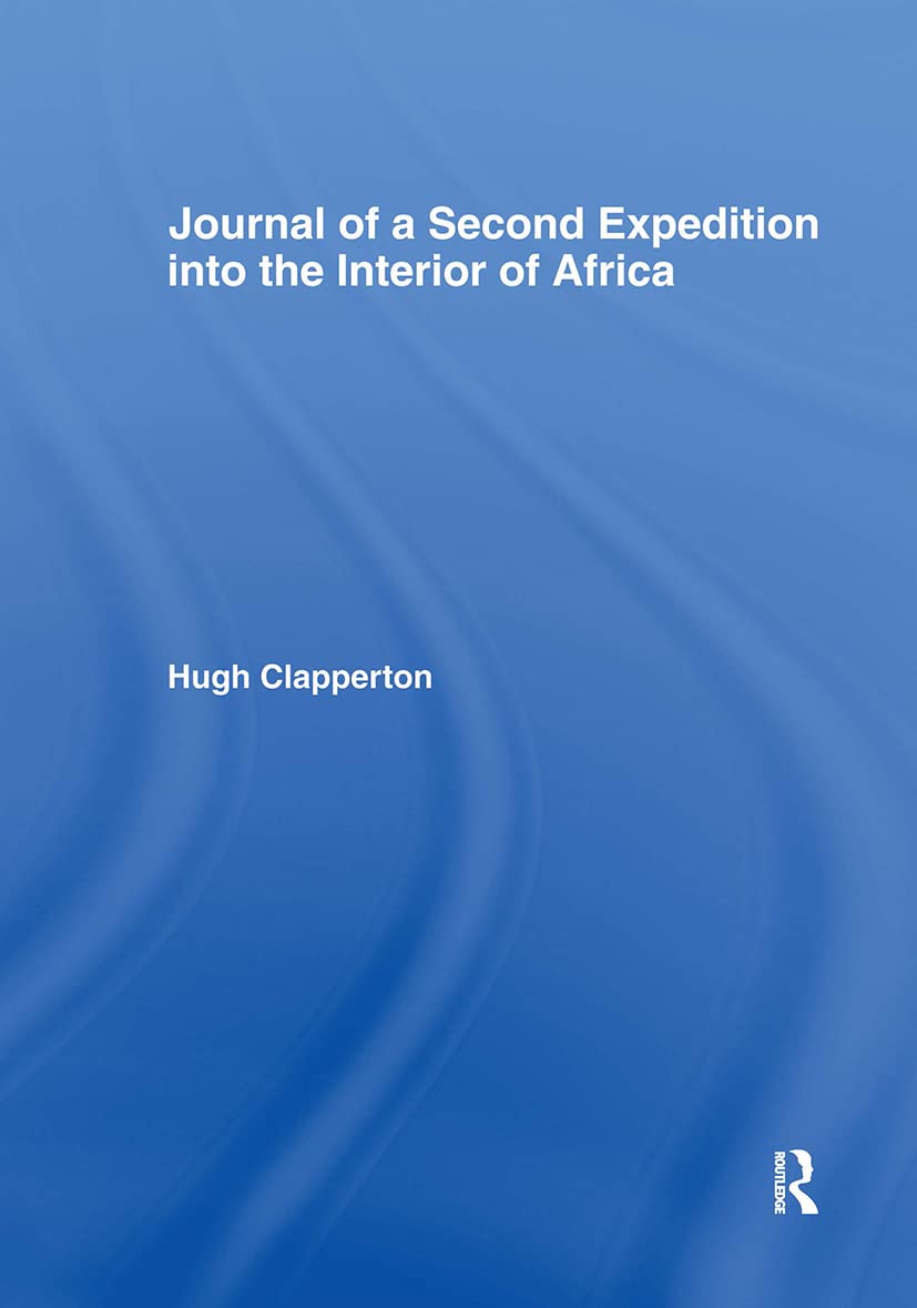 Journal of a Second Expedition into the Interior of Africa from the Bight of Benin to Soccatoo