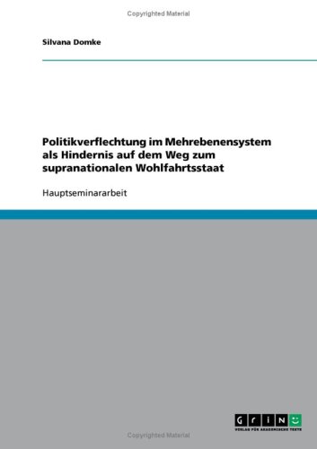 Politikverflechtung im Mehrebenensystem als Hindernis auf dem Weg zum supranationalen Wohlfahrtsstaat