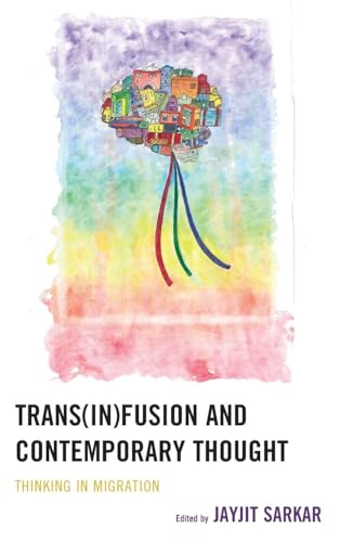 Trans(in)fusion and Contemporary Thought: Thinking in Migration
