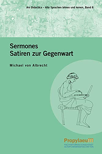 Sermones: Satiren zur Gegenwart : Lateinisch und Deutsch (Ars Didactica: Alte Sprachen lehren und lernen)