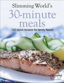 Slimming World's 30-Minute Meals: 120 Quick Recipes for Family Feasts