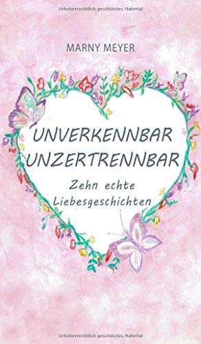 Unverkennbar Unzertrennbar: Zehn echte Liebesgeschichten