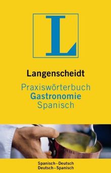 Langenscheidt Praxiswörterbuch Gastronomie Spanisch: Spanisch-Deutsch/Deutsch-Spanisch (Langenscheidt Praxiswörterbücher)