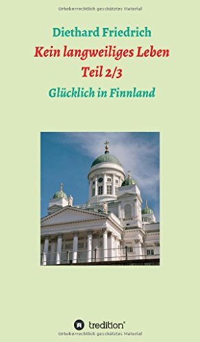 Kein langweiliges Leben 2/ 3: Glücklich in Finnland (Trilogie)