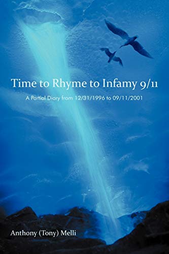 Time to Rhyme to Infamy 9/11: A Partial Diary From 12/31/1996 to 09/11/2001