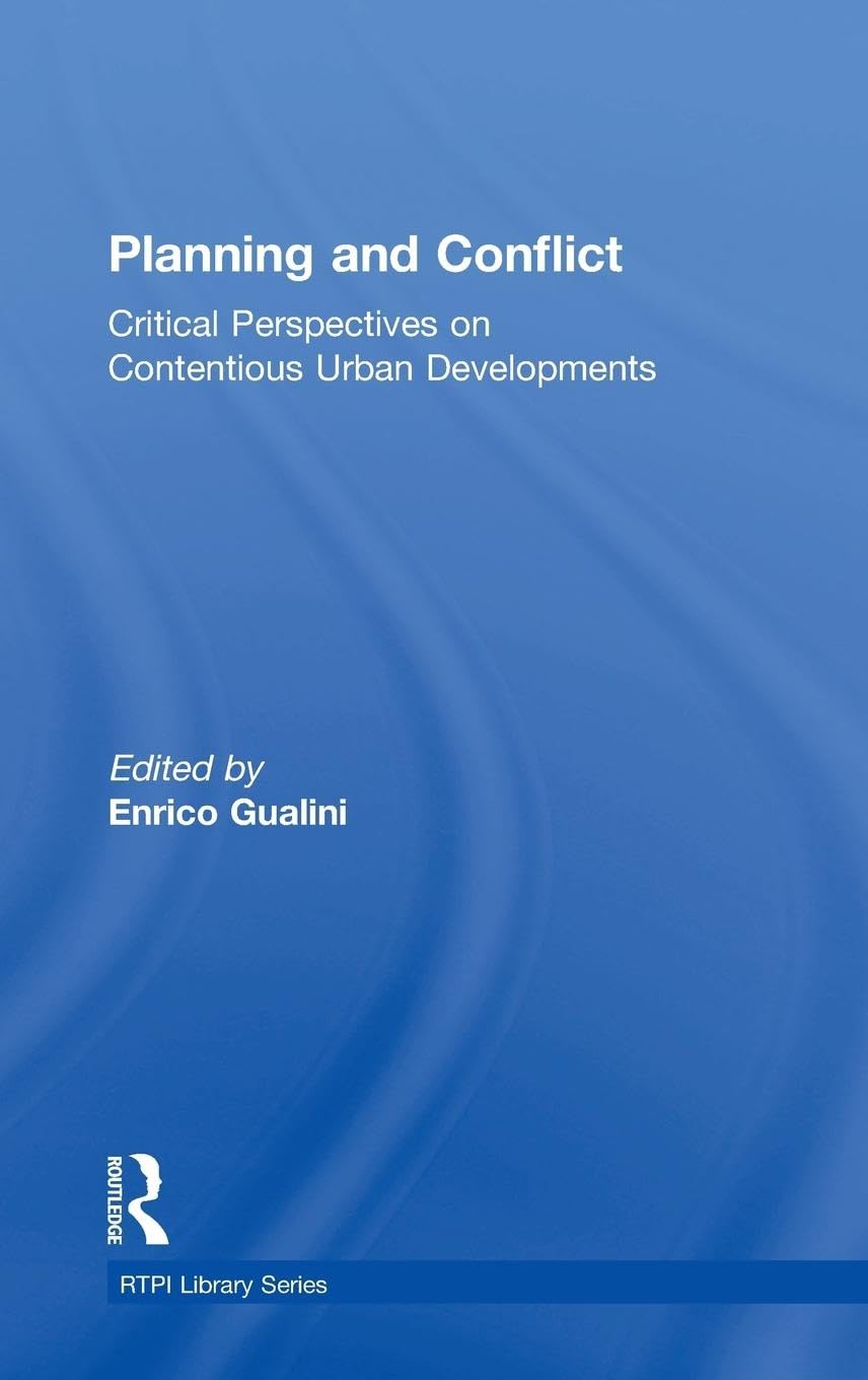 Planning and Conflict: Critical Perspectives on Contentious Urban Developments (Rtpi Library)