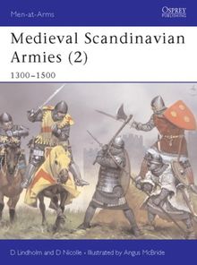 Medieval Scandinavian Armies (2): 1300-1500: 1300-1500 v. 2 (Men-at-Arms)