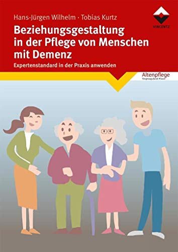 Altenpflege Vorsprung durch Wissen   Beziehungsgestaltung in der Pflege von Menschen mit Demenz - Hans-Jürgen Wilhelm Tobias Kurtz Geheftet