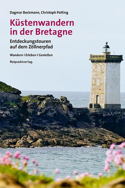 Küstenwandern in der Bretagne: Entdeckungstouren auf dem Zöllnerpfad (Lesewanderbuch)
