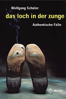 Das Loch in der Zunge. Authentische Fälle von Schüler, Wolfgang | Buch | Zustand gut