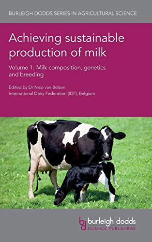 Achieving Sustainable Production of Milk Volume 1: Milk Composition, Genetics and Breeding (Burleigh Dodds Series in Agricultural Science, Band 8)