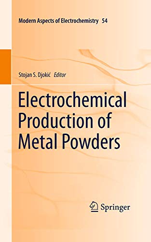Electrochemical Production of Metal Powders (Modern Aspects of Electrochemistry, Band 54)