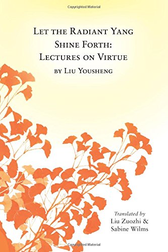 Let the Radiant Yang Shine Forth: Lectures on Virtue