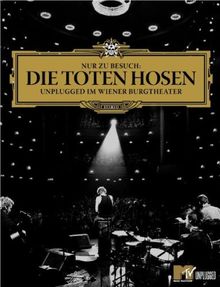 Die Toten Hosen - MTV Unplugged: Nur zu Besuch, Unplugged im Wiener Burgtheater