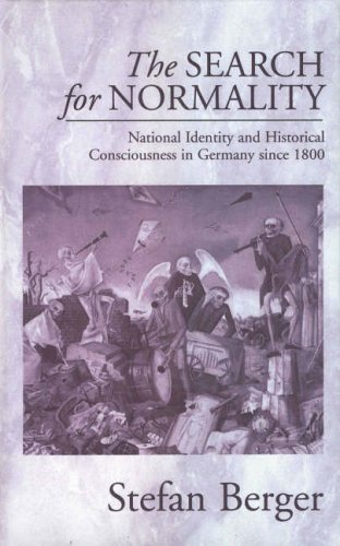 Search for Normality: National Identity and Historical Consciousness in Germany Since 1800 (Monographs in German History)
