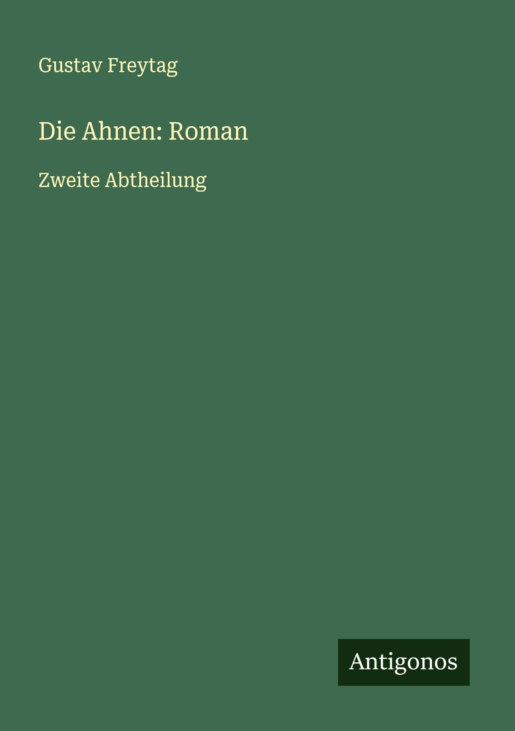Die Ahnen: Roman: Zweite Abtheilung