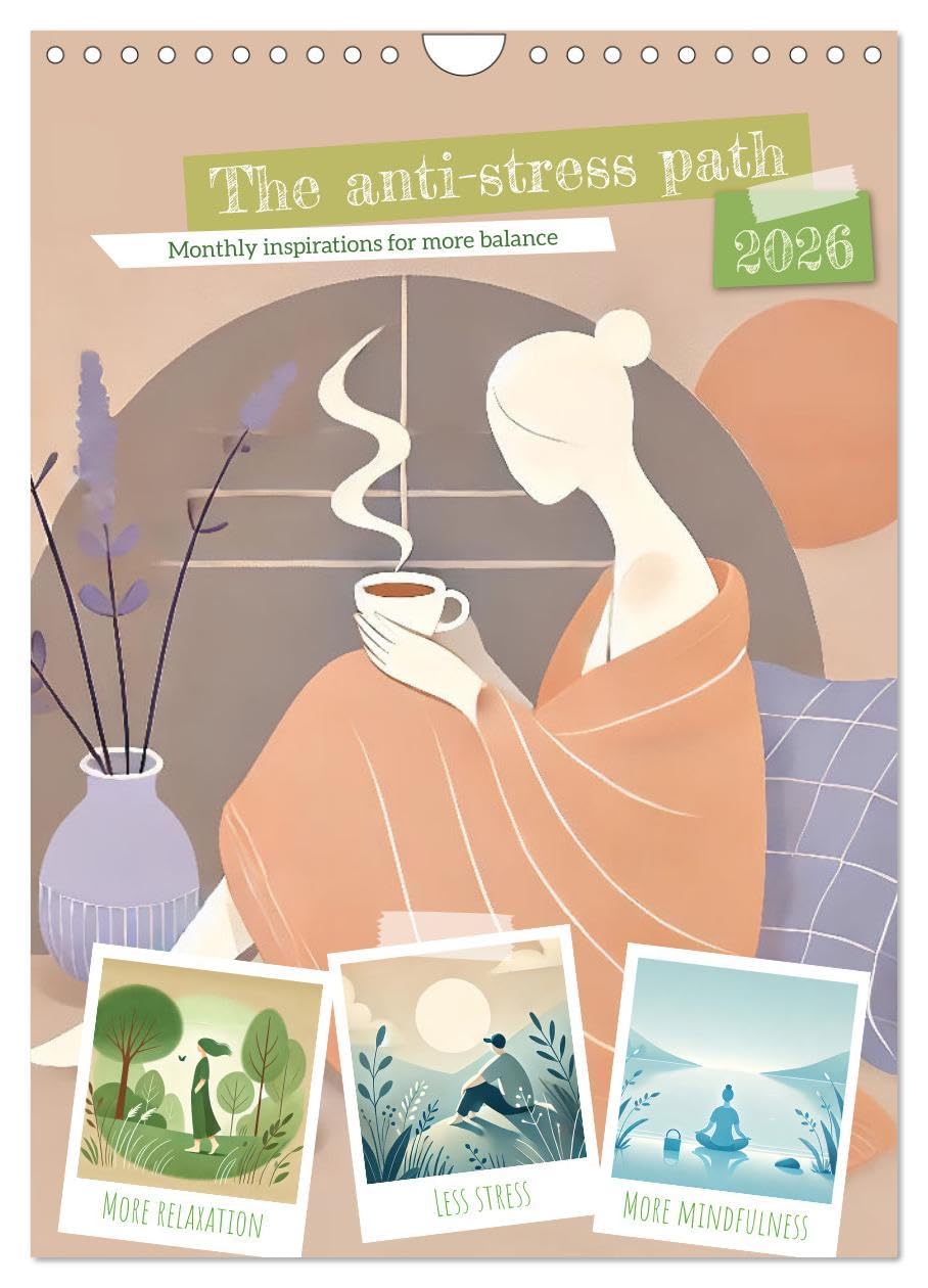 The anti-stress path - Monthly inspirations for more balance (Wall Calendar 2026 DIN A4 portrait), CALVENDO 12 Month Wall Calendar: More mindfulness, less stress.