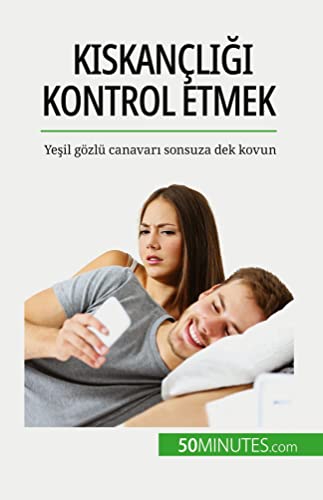 K¿skançl¿¿¿ kontrol etmek: Ye¿il gözlü canavar¿ sonsuza dek kovun