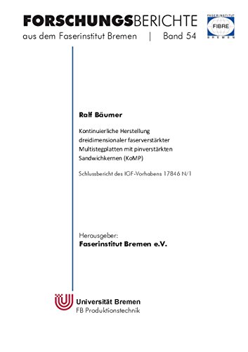 Kontinuierliche Herstellung dreidimensionaler faserverstärkter Multistegplatten mit pinverstärkten Sandwichkernen (KoMP) (Forschungsberichte aus dem Faserinstitut Bremen)