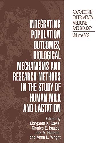 Integrating Population Outcomes, Biological Mechanisms and Research Methods in the Study of Human Milk and Lactation (Advances in Experimental Medicine and Biology, 503, Band 503)